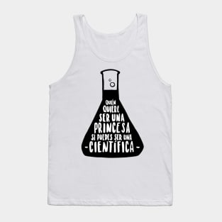 Quien quiere ser una princesa si puedes ser una cientifica Tank Top